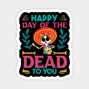 Happy Day of the Dead to you Magnet