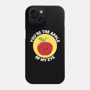 You're The Apple Of My Eye | Apple Pun Phone Case