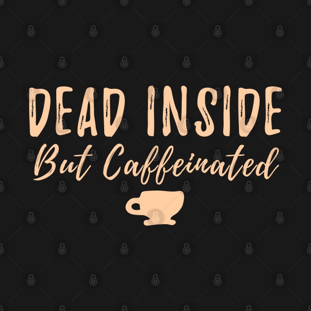 Dead inside but caffeinated by shmoart