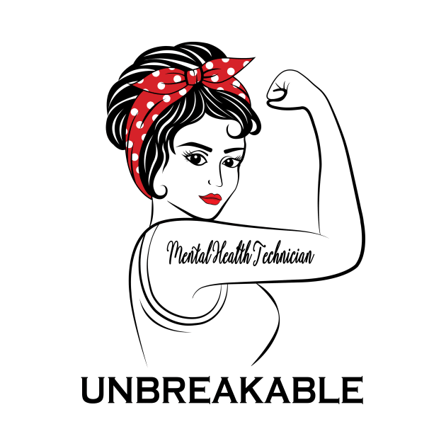 Mental Health Technician Unbreakable by Marc