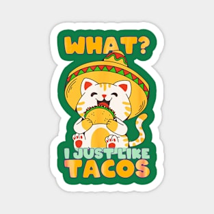 What? I just like tacos Magnet