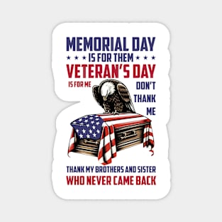 Memorial Day Is For Them Veteran's Day Is For Me Magnet