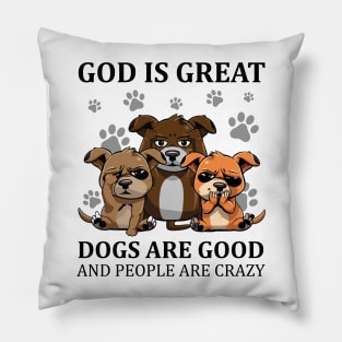 Dogs God Great Dogs Good and People Crazy Funny Pillow