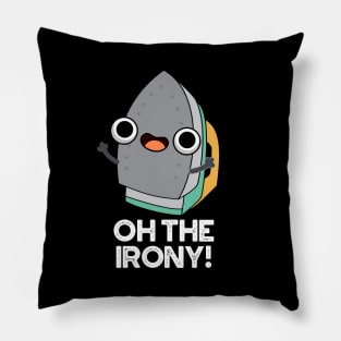 Oh The Irony Cute Iron Pun Pillow