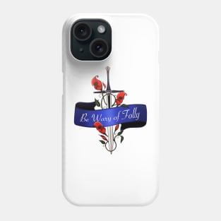 Name Of The Wind Be Wary Of Folly Phone Case