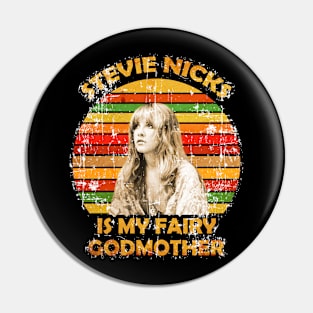 Vintage Stevie Nicks Is My Fairy Godmother Pin