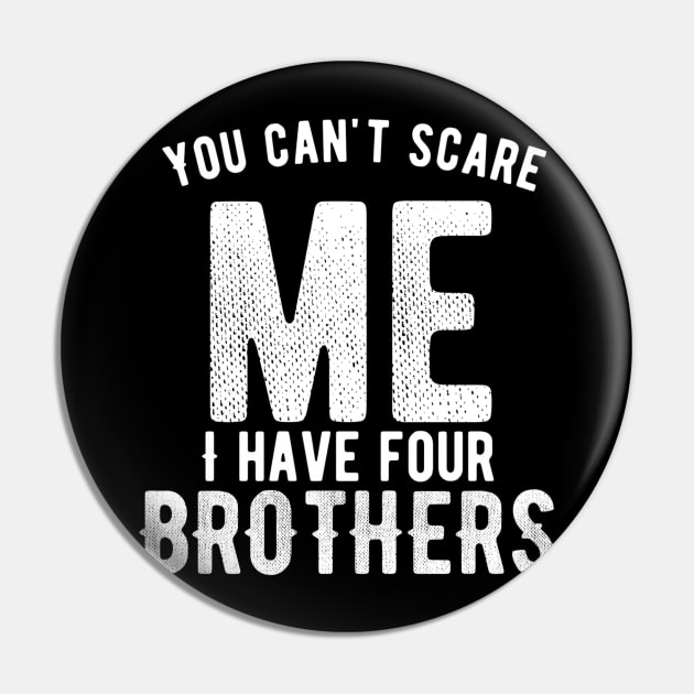 You can't scare me I have four brothers Pin by Ranumee