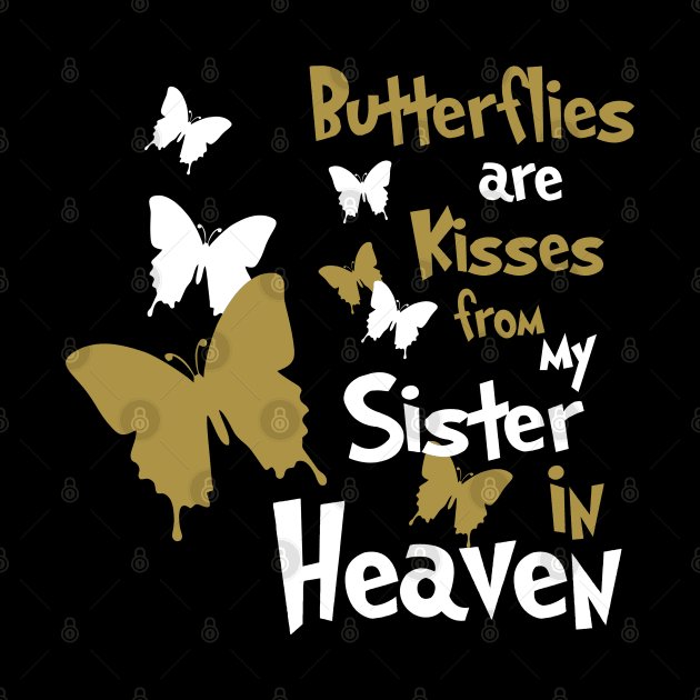 Butterflies Are Kisses From My Sister In Heaven by PeppermintClover