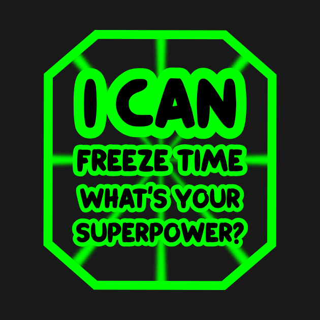 I can freeze time, what's your superpower? by colorsplash