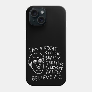 Great Sister - Everyone Agrees, Believe Me Phone Case