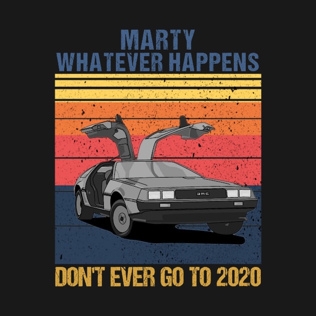 Marty Whatever Don't Ever Go to 2020 | Back to the Future by Master_of_shirts