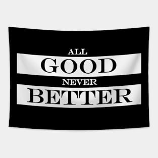 all good never better Tapestry