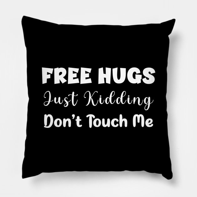 Free hugs just kidding don't touch me - funny design Pillow by Ebhar