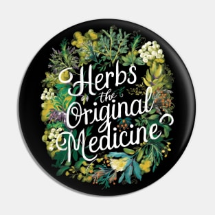 Herbs: the original medicine , herbalist day Pin