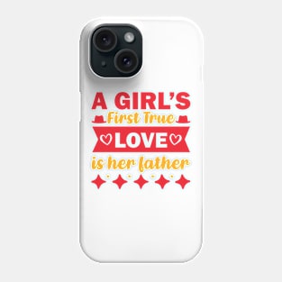 a girl's first time love is her father Phone Case