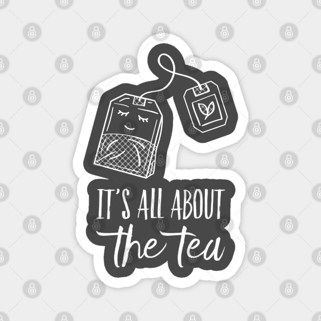 Funny Tea Bag Tea Drinker Iced Tea Hot Tea It's All About The Tea Magnet by egcreations