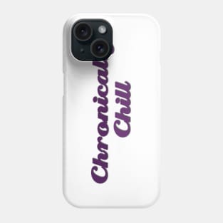 Chronically Ch(ill) purple Phone Case