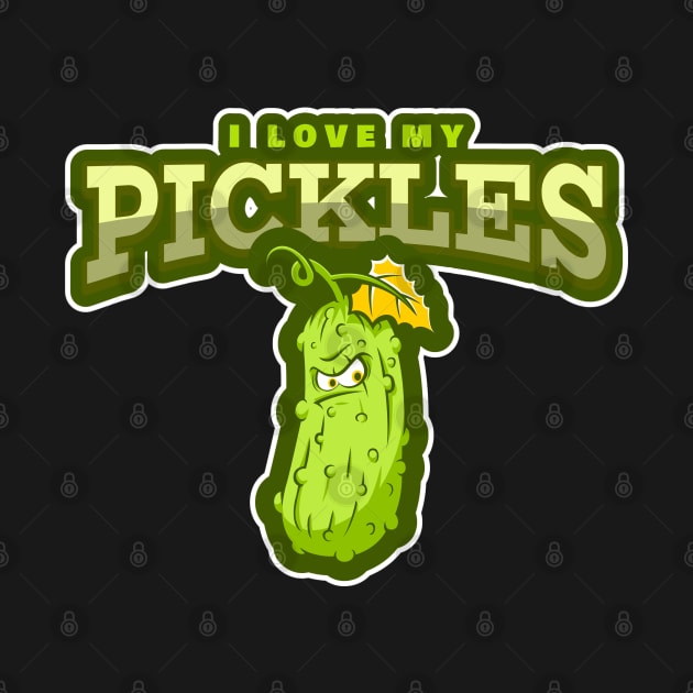 I LOVE MY PICKLES by The Favorita