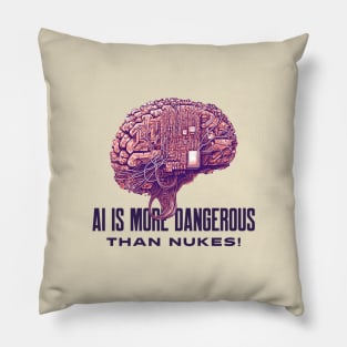 AI IS MORE DANGEROUS THAN NUKES! Pillow