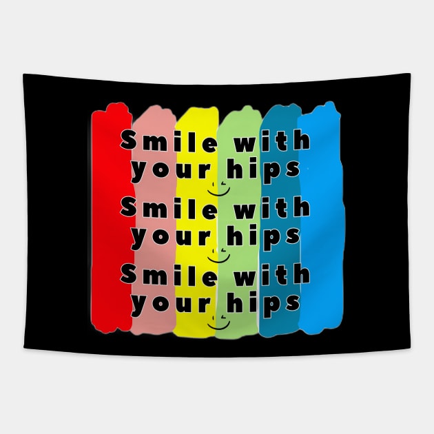 Smile with your hips Tapestry by Jodditea