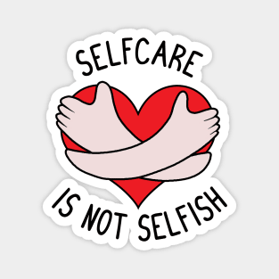 Selfcare is not Selfish Magnet