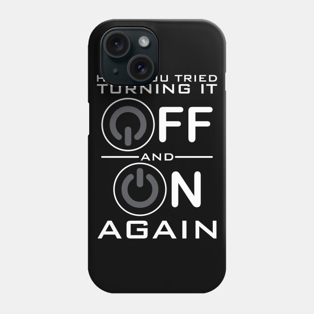 Have You Tried Turning it Off Phone Case by DavesTees