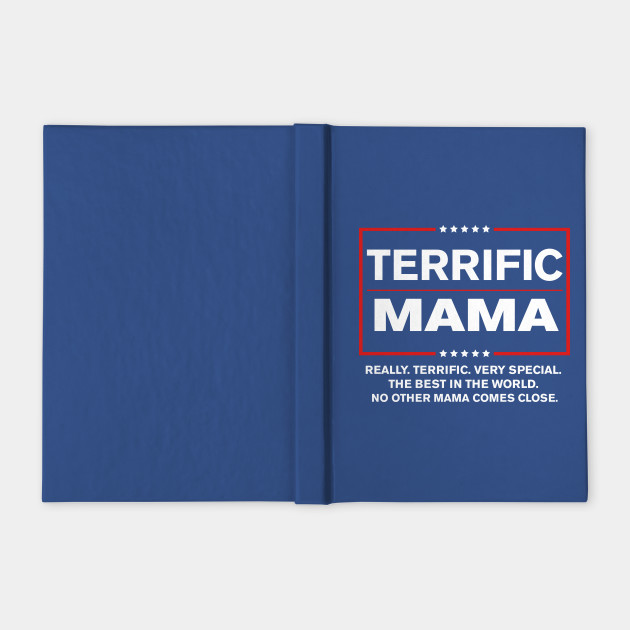 Terrific Mama Funny Donald Trump Campaign Sign Funny Trump Gifts Notebook Teepublic