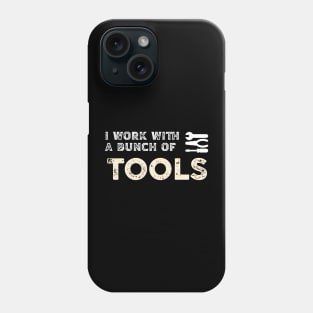 I work with a bunch of tools, funny humor build Phone Case