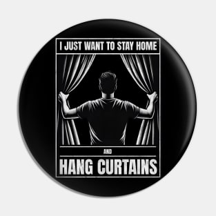 I just want to stay home and hang curtains Pin