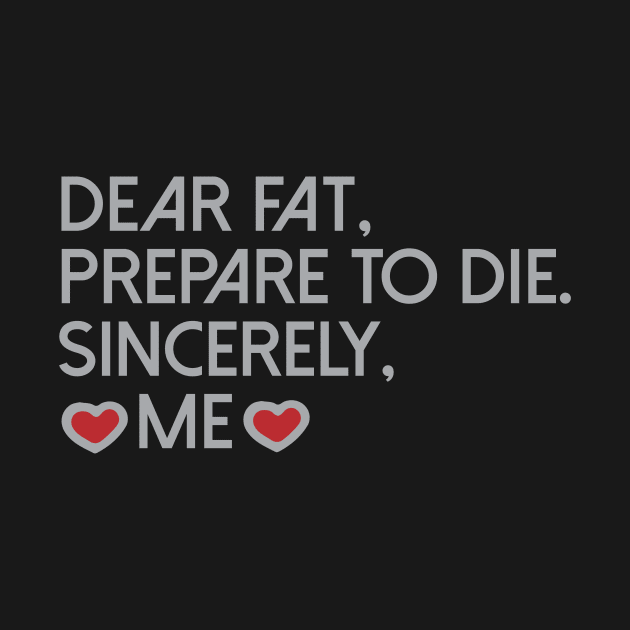 Dear Fat Prepare To Die Sincerely Me Cool Creative Beautiful Typography Design by Stylomart