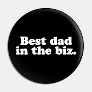 Best dad in the biz. Pin