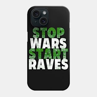 STOP WARS START RAVES Phone Case