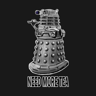 Dalek Needs More Tea T-Shirt