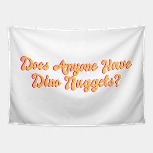 Does Anyone Have Dino Nuggets? Funny Charli d'Amelio Fan Picky Eater Gifts Tapestry