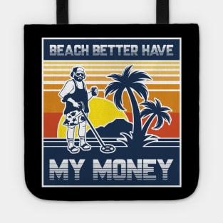 Beach Better Have My Money Tote