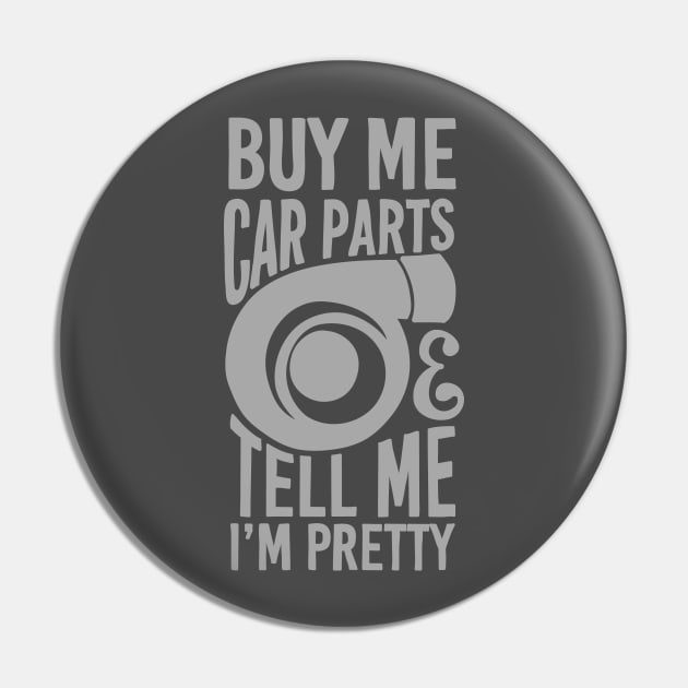 Buy me car parts and tell me i'm pretty Pin by hoddynoddy