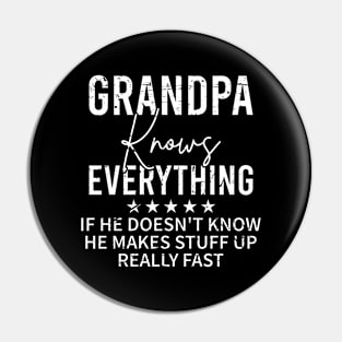 Grandpa Knows Everything If He Doesn't He Makes Stuff Up Really Fast Pin