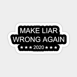 Make Liar Wrong Again funny Trump 2020 Magnet