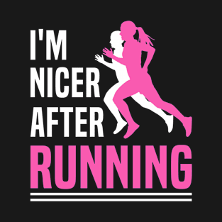 I'm Nicer After Running T-Shirt Runner Running Lover T-Shirt