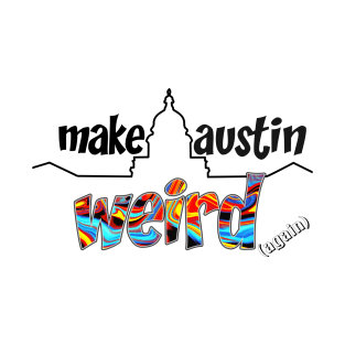 Make Austin Weird capitol building silhouette T-Shirt