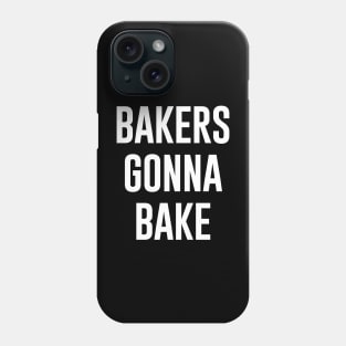 Bakers gonna bake Phone Case