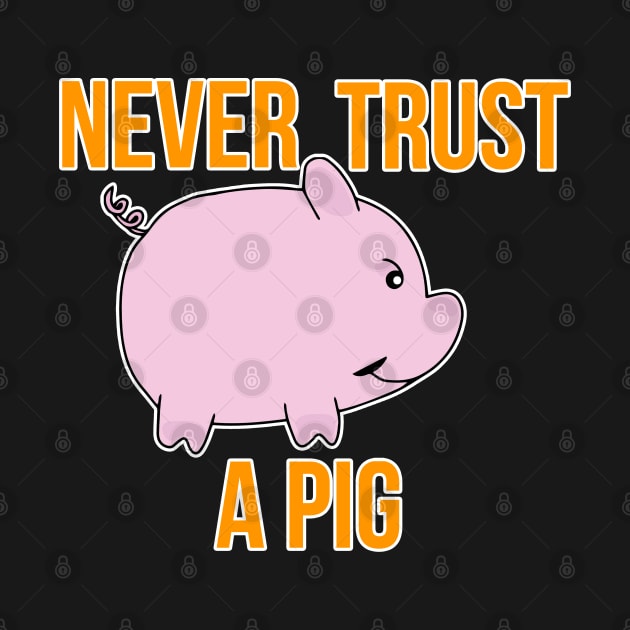 Never Trust A Pig by DiegoCarvalho