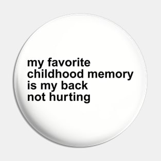 My Favorite Childhood Memory Is My Back Not Hurting Pin