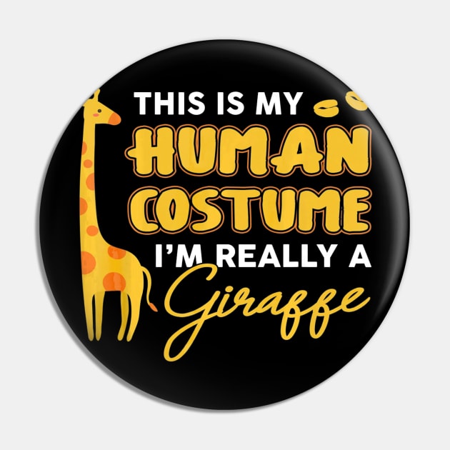 This Is My Human Costume Im Really A Giraffe Halloween Pin by schaefersialice