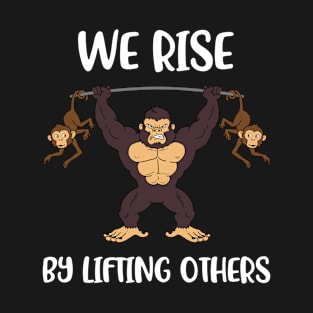 We Rise Funny Motivational Quotes Gift T-Shirt