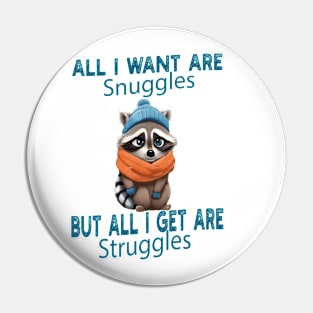 all i want are snuggles but all i get are struggles Pin