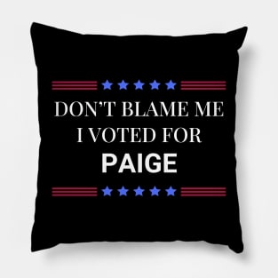 Don't Blame Me I Voted For Paige Pillow