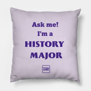 Ask Me! I'm a History Major Pillow