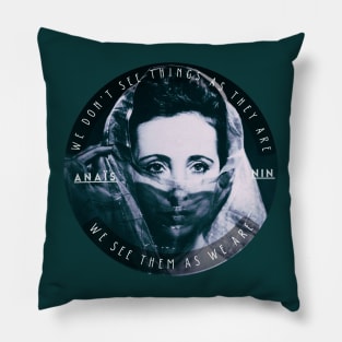 Anaïs Nin portrait and a quote of talmudic origin: We Don’t See Things As They Are, We See Them As We Are Pillow