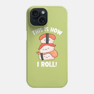 Cute Kawaii Nigiri Sushi | This is How I Roll Phone Case